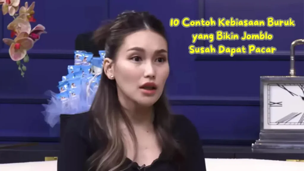 Contoh Kebiasaan Buruk yang Bikin Jomblo Susah D
